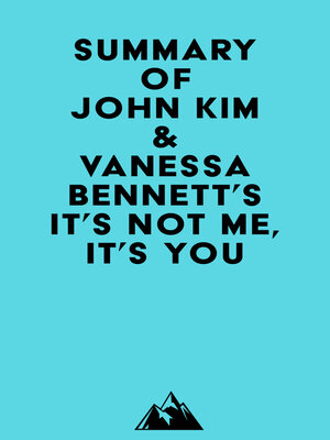 cover image of Summary of John Kim & Vanessa Bennett's It's Not Me, It's You